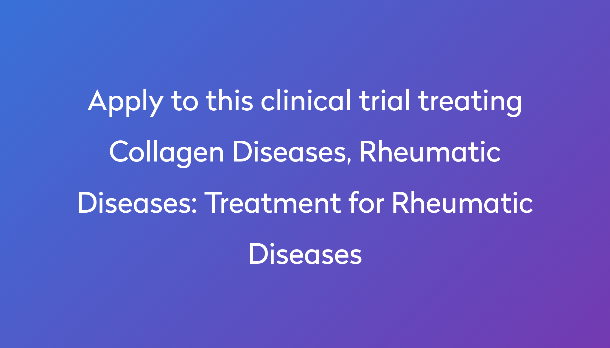 Treatment For Rheumatic Diseases Clinical Trial 2022 | Power